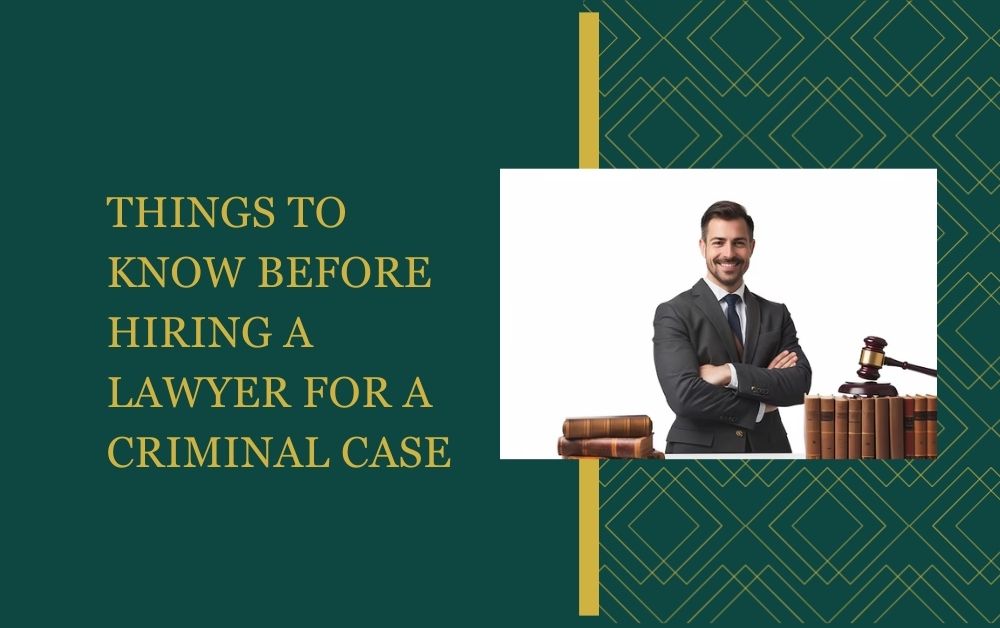 Things to Know Before Hiring a Lawyer for a Criminal Case