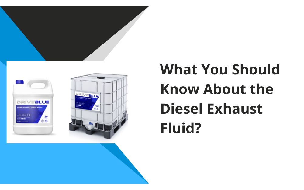 What You Should Know About the Diesel Exhaust Fluid