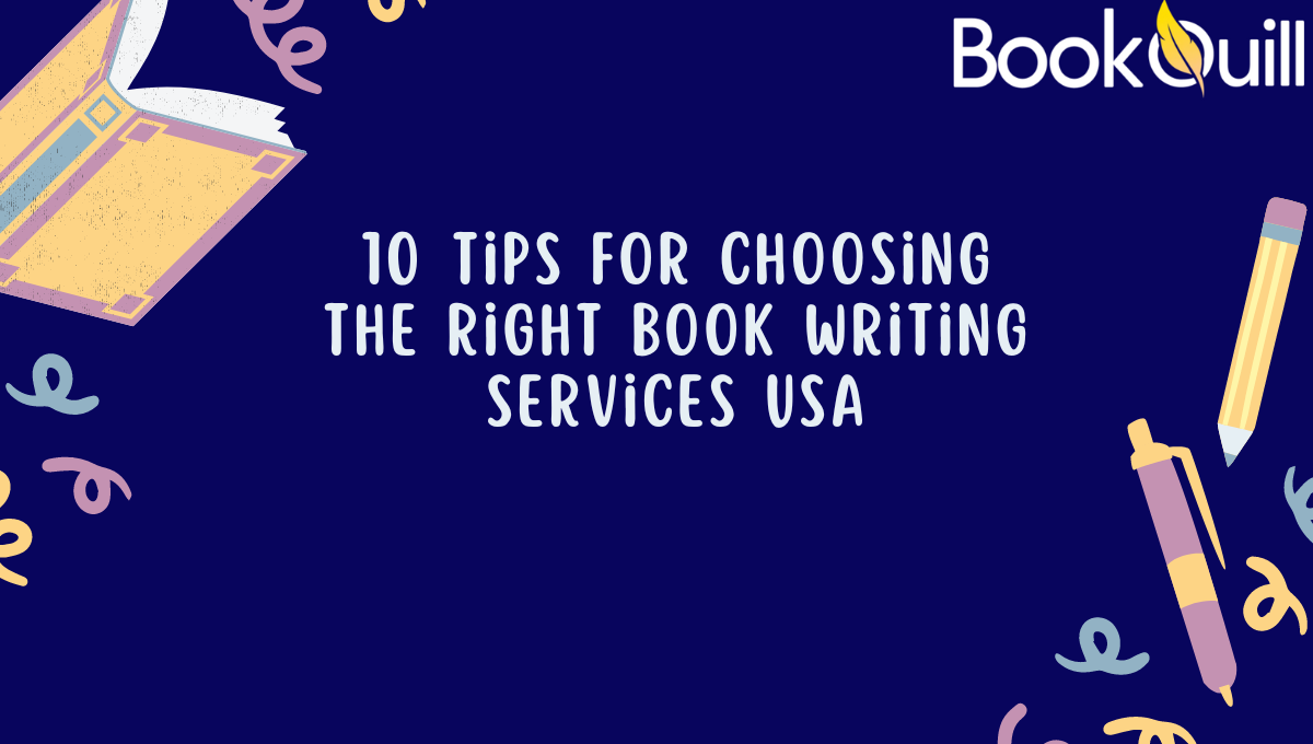 10 Tips for Choosing the Right Book Writing Services USA