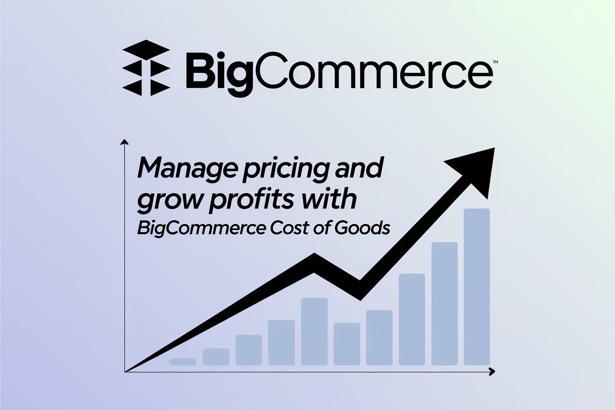 Grow Profits with Bigcommerce Cost of Goods