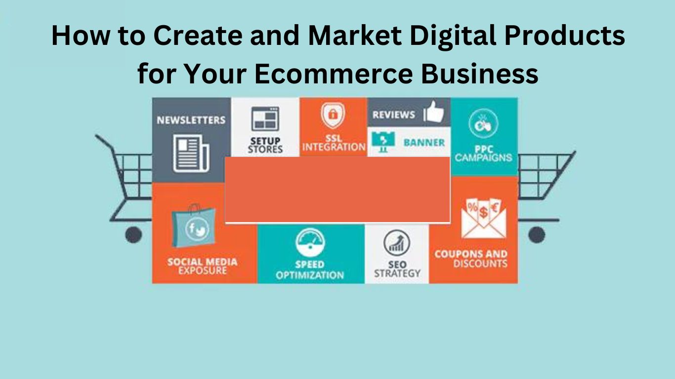 Market Digital Products for Your Ecommerce Business