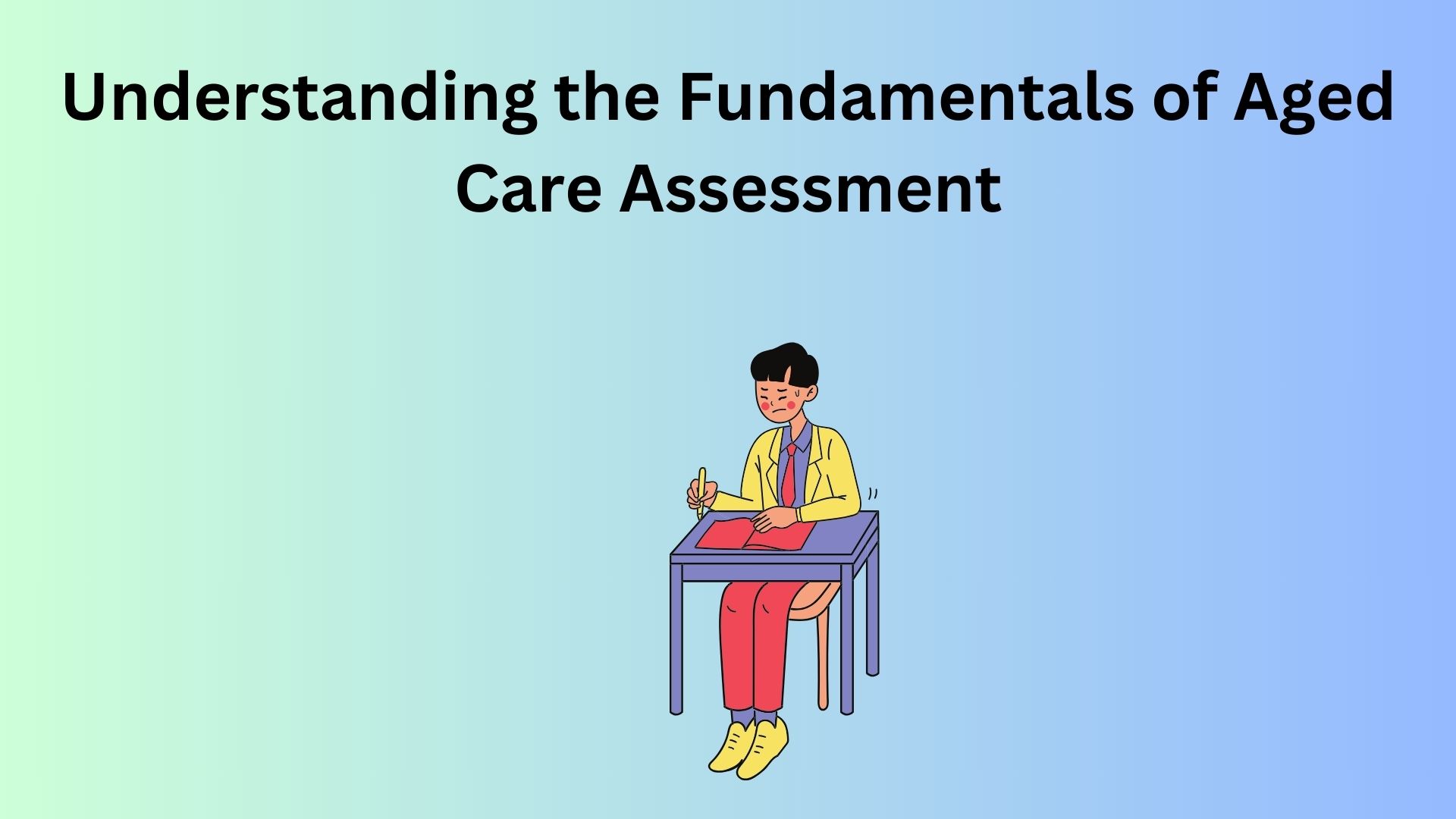 Understanding the Fundamentals of Aged Care Assessment