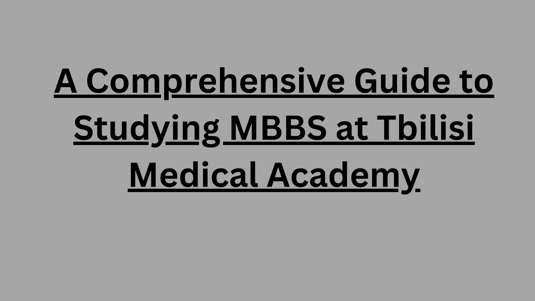 A Comprehensive Guide to Studying MBBS at Tbilisi Medical Academy