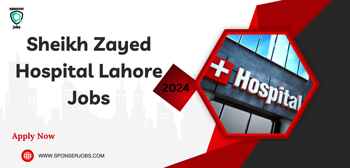 Sheikh Zayed Hospital Jobs 2024