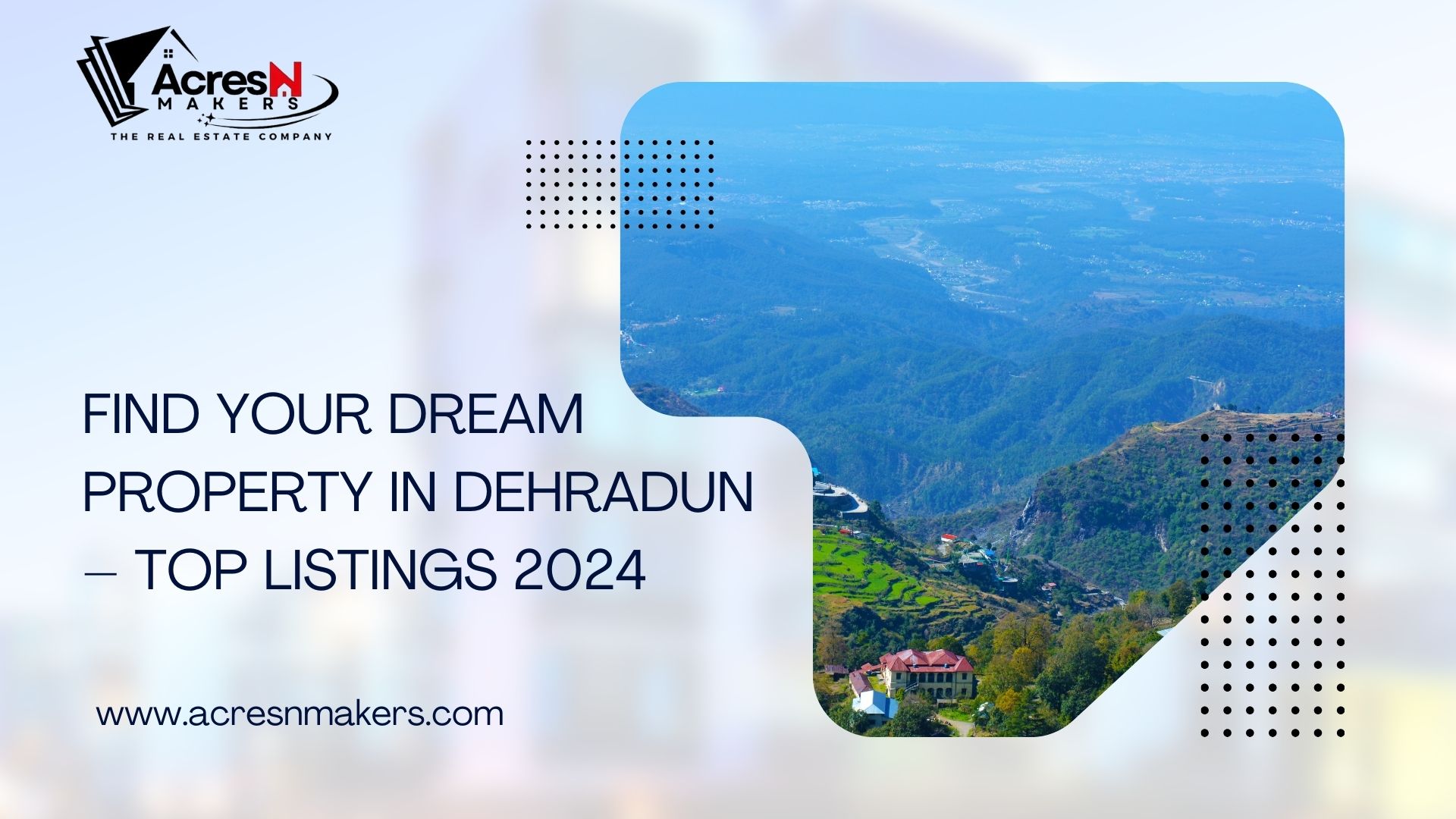 Find Your Dream Property in Dehradun – Top Listings 2024