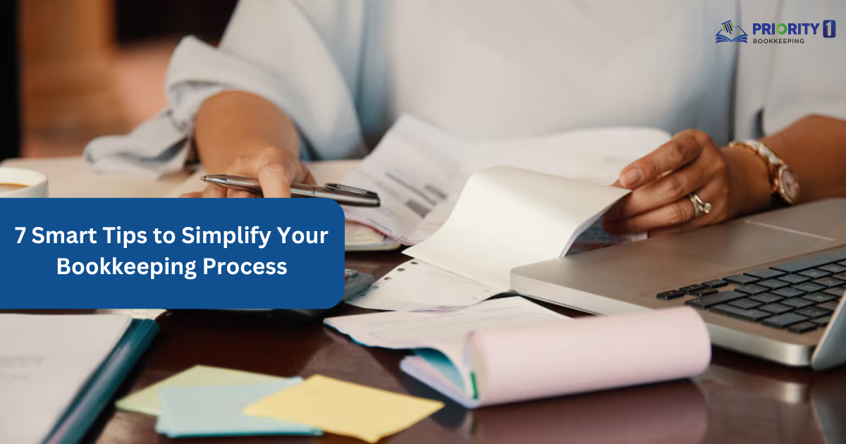 7 Smart Tips to Simplify Your Bookkeeping Process